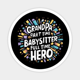 Grandpa Part Time Babysitter Full Time Hero Magnet